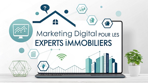 marketing digital pour les experts immobiliers 600